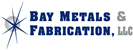 Bay Metals & Fabrication, LLC